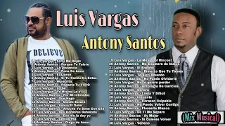 Antony Santos Vs Luis Vagas - Mix De Sus Mas Grandes Exitos Desde Sus Inicios