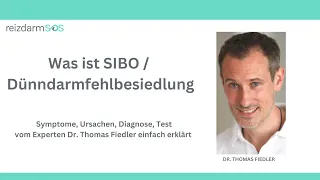 Was ist SIBO/ Dünndarmfehlbesiedlung? - von Dr. med Thomas Fiedler einfach erklärt