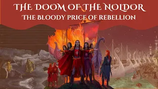 The Doom of the Noldor: The Bloody Price of Rebellion - Silmarillion Explained