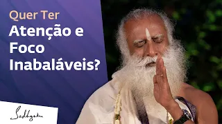 Atenção e Foco, Como melhorar? | Sadhguru Português