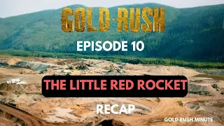 GOLD RUSH ~ SEASON 13 EPISODE 10 LITTLE RED ROCKET RECAP ~