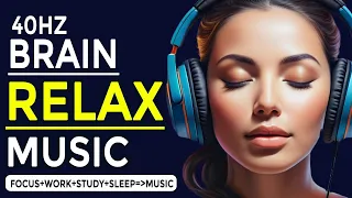 Brain Calming Music - 40 Hz Binaural Beats Relaxing Music, Brain Music for Productivity
