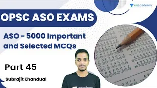 ASO - 5000 Important and Selected MCQs by Subrajit Sir | Part 45 | Unacademy OPSC Live