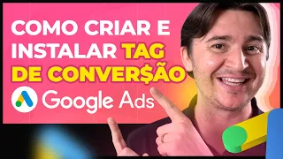 COMO CRIAR E INSTALAR A TAG DE CONVERSÃO DO GOOGLE ADS VIA GTM [ATUALIZADO 2024]