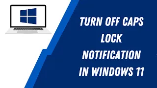 Turn off Caps lock Notification In Windows 11