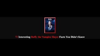 72 Interesting Buffy the Vampire Slayer Facts You Didn't Know