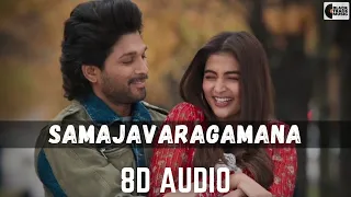 SAMAJAVARAGAMANA - 8D AUDIO - ALAVAIKUNTHAPURRAMULOO | Allu Arjun | Pooja Hegde | Romantic 8D Songs