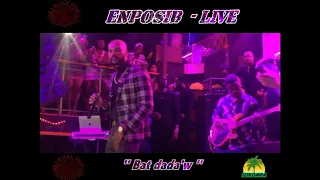 ENPOSIB LIVE  : Bat Dadaw