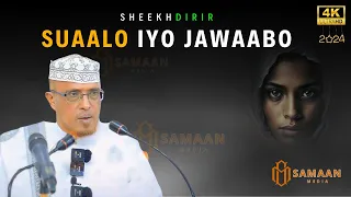 SUAALO IYO JAWAABO CUSUB OO MUHIIM AH  2024 | SHEEKH DIRIR | Part 1