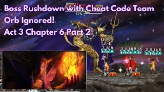 What Orb? Boss Rushdown with Cheat Code nuke | Act 3 Ch 6.2 Lufenia+ [DFFOO GL - Vol#289]