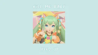 ° kill me baby ° 🥡 ° speed up °