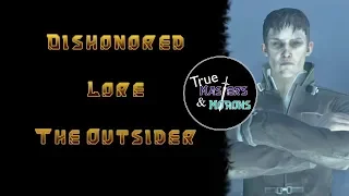 Dishonored Lore: The Outsider