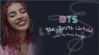 BTS (방탄소년단) - " The Truth Untold " COVER by Anny