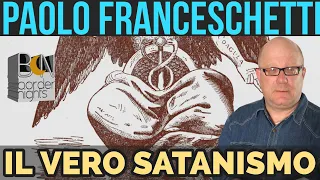 IL VERO SATANISMO - PAOLO FRANCESCHETTI