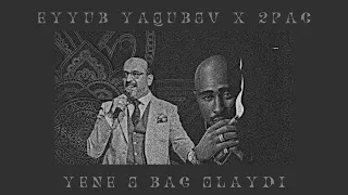 Eyyub Yaqubov x 2Pac - Yenə O Bağ Olaydı (CruZ Mix)