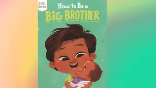 How To Be A Big Brother  By Little Moments  Children Book Read Aloud