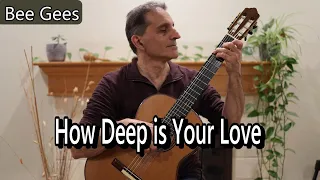 How Deep is Your Love - Bee Gees Classical Guitar Solo / Fingerstyle Cover