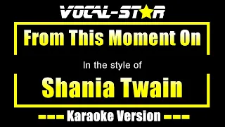 Shania Twain - From This Moment On (Karaoke Version) with Lyrics HD Vocal-Star Karaoke