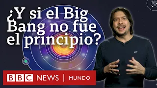 3 teorías que desafían al Big Bang | BBC Mundo