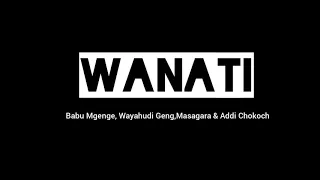 WANATI - Babu Mgenge X Wayahudi Geng X Masagara254 X Addi Chokoch(Official Lyric Video)