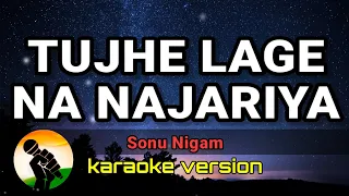 Tujhe Lage na Najariya - Sonu Nigam (karaoke version)