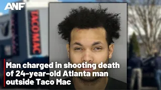 Man charged in shooting death of 24-year-old Atlanta man outside Taco Mac