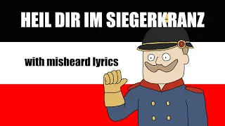 'Heil dir im Siegerkranz' with misheard lyrics