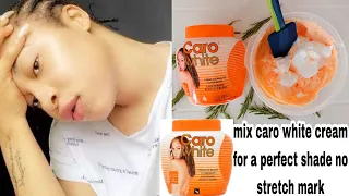 Try this mixture | caro white cream for a perfect shade lighter no stretch mark no bleaching