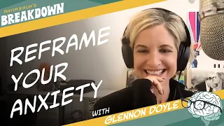 [Revisit] Reframe Your Anxiety, with Glennon Doyle