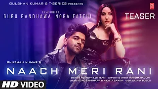 Naach Meri Rani Full Video Song | Guru Randhawa | Nora Fatehi | Tanishk Bagchi | Nikhita Gandhi