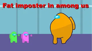 Fatpostor | Fat imposter in among us | Among us Animation |  Among Us Game Fat Version Funny Video