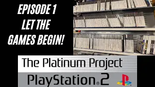 The Platinum Project PlayStation 2: Episode 1 - Let The Games Begin!