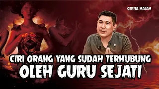 CIRI CIRI ORANG YANG SUDAH TERBIMBING OLEH GURU SEJATI - ABU MARLO