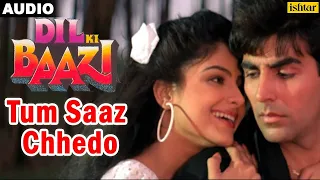Tum Saaz Chhedo Full Audio Song | Dil Ki Baazi | Akshay Kumar, Ayesha Jhulka |