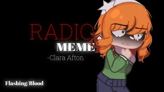 [ FNAF ] RADIO | Meme | Clara/Mrs.Afton | FLASHING/BLOOD |⚡