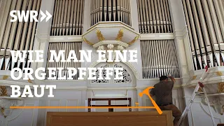 How to build an organ pipe | SWR Craftsmanship