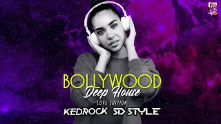 Bollywood Deep House | Non Stop | KEDROCK X SD STYLE | Love Edition