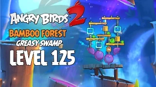 Angry Birds 2 Level 125 Bamboo Forest Greasy Swamp 3 Star Walkthrough