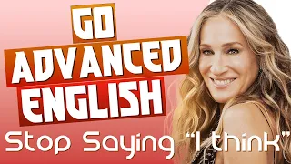 Stop Saying I THINK (Advanced English Vocabulary)