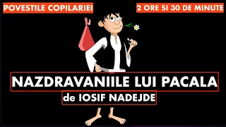 NAZDRAVANIILE LUI PACALA | de Iosif Nadejde | 2 ORE SI 30 DE MINUTE