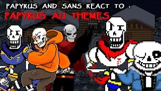 PAPYRUS AND SANS REACT TO : PAPYRUS AU THEMES