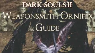 Dark Souls 2 - Where to Find Weaponsmith Ornifex (BOSS WEAPON BLACKSMITH)