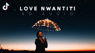 CKay - Love Nwantiti (TikTok Remix) (8D AUDIO) "I am so obsessed I want to chop your nkwobi