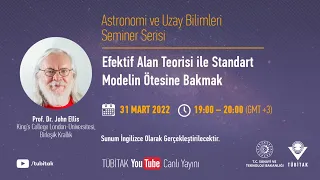 Efektif Alan Teorisi ile Standart Modelin Ötesine Bakmak | John Ellis