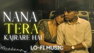 Naina Tere Kajrare Hai || Jab We Met || Lofi (Slowed + Reverb)