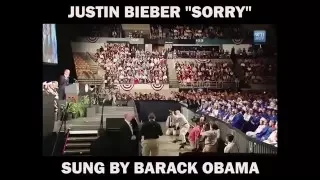 Justin bieber's "SORRY" sung by Barrack Obama