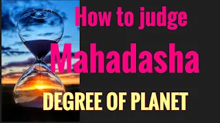 How to judge Mahadasha in Vedic Astrology (Part 2): Degree of planet