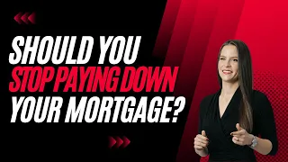 Why You Should Stop Paying Down Your Mortgage