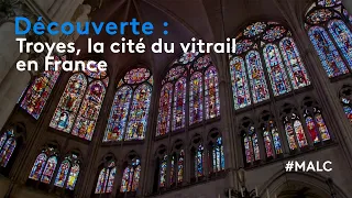 Découverte : Troyes, la cité du vitrail en France