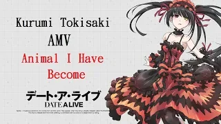 「Date a Live 」Kurumi Tokisaki AMV - Animal I Have Become